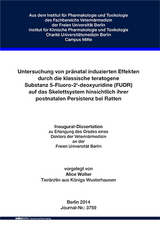 Untersuchung von pränatal induzierten Effekten durch die klassisch teratogene Substanz 5-Fluoro-2‘-deoxyuridine (FUDR) auf das Skelettsystem hinsichtlich ihrer postnatalen Persistenz bei Ratten - Alice Walter