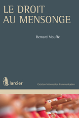 Le droit au mensonge - Bernard Mouffe