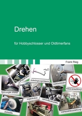 Drehen für Hobbyschlosser und Oldtimerfans - Frank Rieg