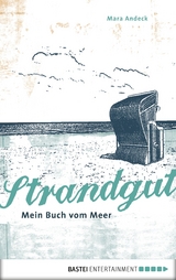 Strandgut - Mein Buch vom Meer -  Mara Andeck