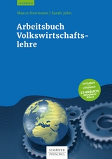 Arbeitsbuch Volkswirtschaftslehre - Marco Herrmann, Sarah John