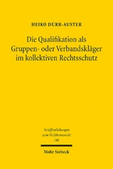 Die Qualifikation als Gruppen- oder Verbandskläger im kollektiven Rechtsschutz - Heiko Dürr-Auster