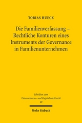 Die Familienverfassung - Rechtliche Konturen eines Instruments der Governance in Familienunternehmen - Tobias Hueck