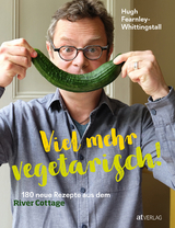 Viel mehr vegetarisch! - Hugh Fearnley-Whittingstall