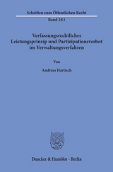 Verfassungsrechtliches Leistungsprinzip und Partizipationsverbot im Verwaltungsverfahren. - Andreas Hartisch