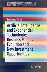 Artificial Intelligence and Exponential Technologies: Business Models Evolution and New Investment Opportunities - Francesco Corea