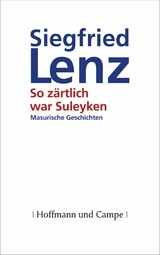 So zärtlich war Suleyken -  Siegfried Lenz