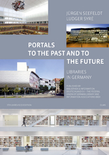 Portals to the Past and to the Future - Libraries in Germany - Jürgen Seefeldt, Ludger Syré