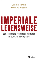 Imperiale Lebensweise - Ulrich Brand, Markus Wissen