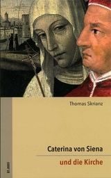 Caterina von Siena. Gesamtausgabe / Caterina von Siena und die Kirche - Thomas Skrianz