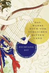 Dschuang Dsi: Das wahre Buch vom südlichen Blütenland - Zi Zhuang