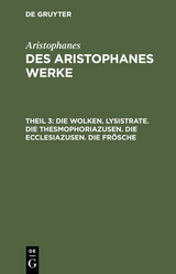 Die Wolken. Lysistrate. Die Thesmophoriazusen. Die Ecclesiazusen. Die Frösche -  Aristophanes