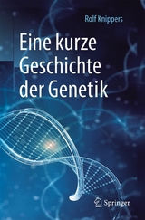 Eine kurze Geschichte der Genetik - Rolf Knippers