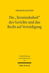 Die "Terminshoheit" des Gerichts und das Recht auf Verteidigung - Francis Kasten