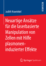 Neuartige Ansätze für die laserbasierte Manipulation von Zellen mit Hilfe plasmoneninduzierter Effekte - Judith Krawinkel