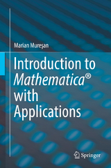 Introduction to Mathematica® with Applications - Marian Mureşan