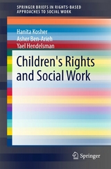 Children's Rights and Social Work - Hanita Kosher, Asher Ben-Arieh, Yael Hendelsman