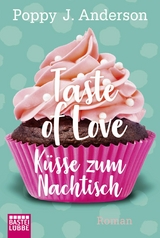 Taste of Love - Küsse zum Nachtisch -  Poppy J. Anderson