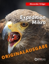 Expedition Mikro – Originalausgabe - Alexander Kröger