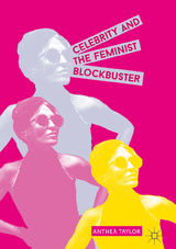 Celebrity and the Feminist Blockbuster - Anthea Taylor