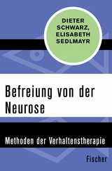 Befreiung von der Neurose -  Dieter Schwarz,  Elisabeth Sedlmayr