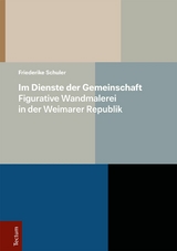 Im Dienste der Gemeinschaft – Figurative Wandmalerei in der Weimarer Republik - Friederike Schuler