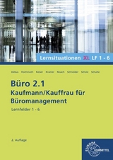 Büro 2.1- Lernsituationen XL1 LF 1 - 6 - Camin, Britta; Debus, Martin; Hochmuth, Ilona; Kramer, Holger; Musch, Sandy; Schneider, Alexander; Scholz, Annika; Schulte, Walter