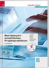 Betriebswirtschaftliches Projektpraktikum für Büroberufe - Kurt Pecher, Markus Streif, Günter Tyszak, Michael Vierlinger, Friedrich Winkler