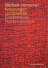 Kreuzungen.Lichtpunkte / Croisements.Points Lumineux - Michael Herrschel