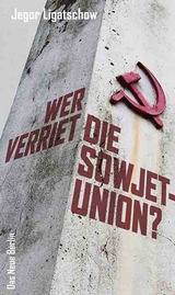 Wer verriet die Sowjetunion? - Jegor Ligatschow