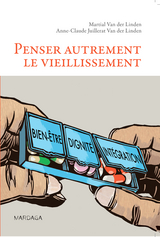 Penser autrement le vieillissement - Martial Van Der Linden, Anne-Claude Juillerat Van der Linden