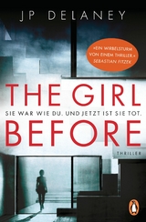 The Girl Before - Sie war wie du. Und jetzt ist sie tot. -  JP Delaney