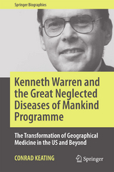 Kenneth Warren and the Great Neglected Diseases of Mankind Programme - Conrad Keating