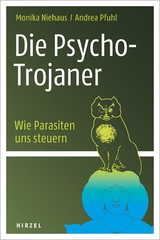 Die Psycho-Trojaner. Wie Parasiten uns steuern - Niehaus, Monika; Pfuhl, Andrea