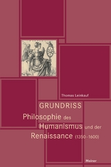 Grundriss Philosophie des Humanismus und der Renaissance (1350-1600) -  Thomas Leinkauf