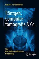 Röntgen, Computertomografie & Co. - Gustav K. Von Schulthess