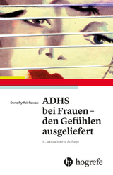 ADHS bei Frauen – den Gefühlen ausgeliefert - Doris Ryffel–Rawak