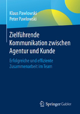 Zielführende Kommunikation zwischen Agentur und Kunde - Klaus Pawlowski, Peter Pawlowski