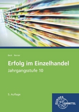 Erfolg im Einzelhandel Jahrgangsstufe 10 - Lernfelder 1-7 - Joachim Beck, Steffen Berner