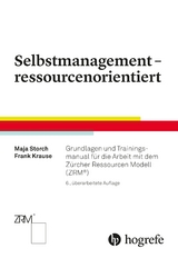 Selbstmanagement – ressourcenorientiert - Maja Storch, Frank Krause