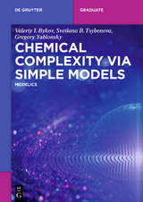 Chemical Complexity via Simple Models - Valeriy I. Bykov, Svetlana B. Tsybenova, Gregory Yablonsky