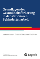 Grundlagen der Gesundheitsförderung in der stationären Behindertenarbeit - Lotte Habermann–Horstmeier