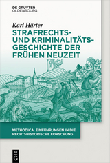 Strafrechts- und Kriminalitätsgeschichte der Frühen Neuzeit - Karl Härter