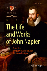 The Life and Works of John Napier - Brian Rice, Enrique González-Velasco, Alexander Corrigan