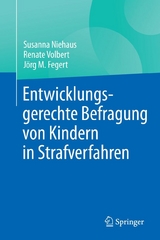 Entwicklungsgerechte Befragung von Kindern in Strafverfahren - Susanna Niehaus, Renate Volbert, Jörg M. Fegert