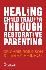 Healing Child Trauma Through Restorative Parenting -  Terry Philpot,  Chris Robinson