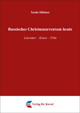 Russisches Christusnarrentum heute - Xenia Hübner