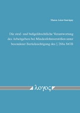 Die straf- und bußgeldrechtliche Verantwortung des Arbeitgebers bei Mindestlohnverstößen unter besonderer Berücksichtigung des § 266a StGB - Maren Astor-Sauvigny