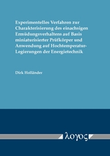 Experimentelles Verfahren zur Charakterisierung des einachsigen Ermüdungsverhaltens auf Basis miniaturisierter Prüfkörper und Anwendung auf Hochtemperatur-Legierungen der Energietechnik - Dirk Holländer