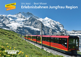 Erlebnisbahnen Jungfrau Region - Urs Jossi, Beat Moser